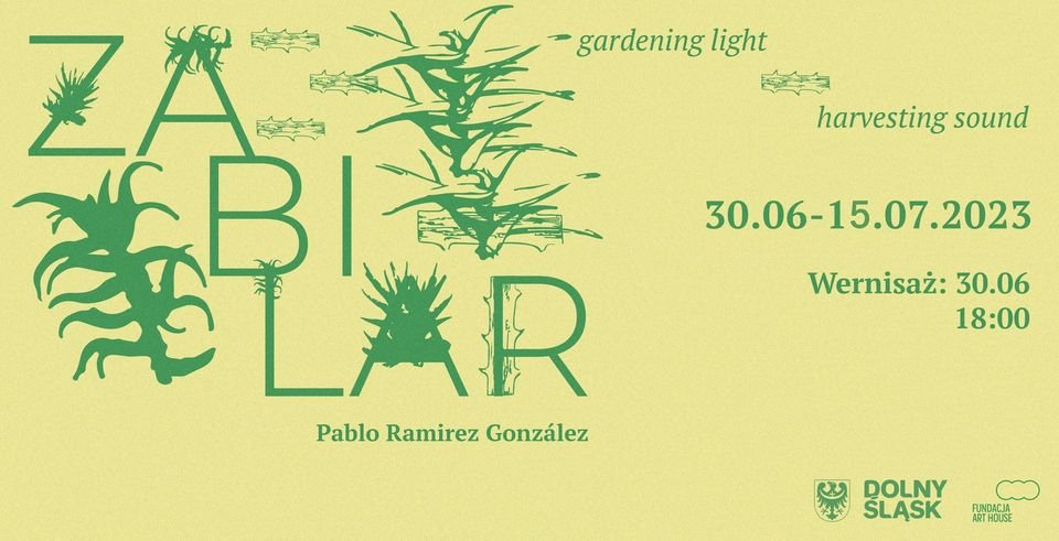 Pablo Ramírez González – “Zabilar: Gardening Light, Harvesting Sound”